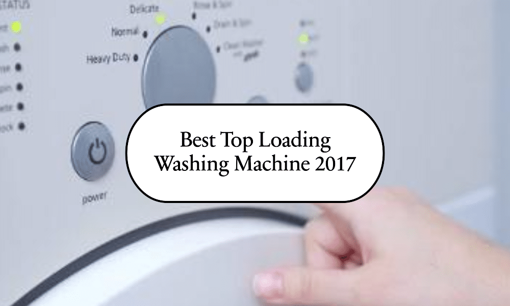 best top loading washing machine 2017