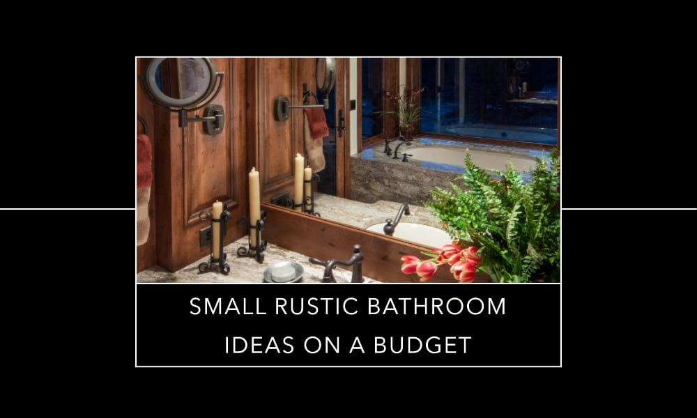 small rustic bathroom ideas on a budget