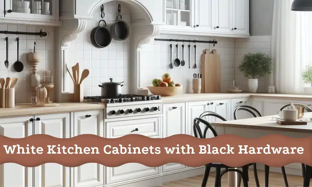 Home Styling with white kitchen cabinets with black hardware