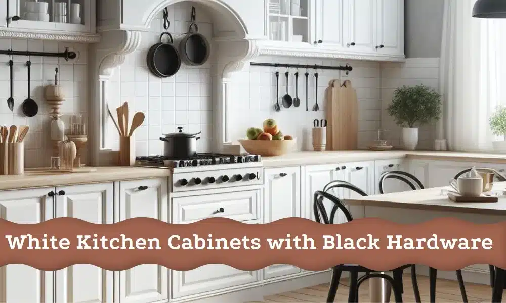 white kitchen cabinets with black hardware